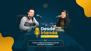 Cómo viajar por Europa cuando estudias en Irlanda | Desde Irlanda Para El Mundo #2