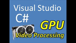 C# GPU Video Processing