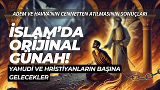 İslam'da Orijinal Günah: Adem ve Havva'nın Cennetten Atılmasının Sonuçları