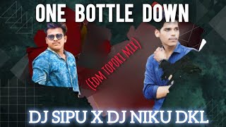 One Bottle Down I Edm Tapori Mix I Dj Sipu X Dj Niku Dkl