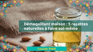 Démaquillant maison : 5 recettes naturelles à faire soi-même