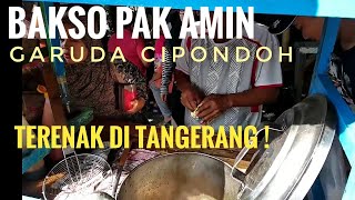 BAKSO PAK AMIN GARUDA CIPONDOH...TERENAK DI TANGERANG !!