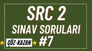 SRC 2 SINAV SORULARI #7 / #SRC 2 UYGULAMA SINAV SORULARI - #SRC 2 ÇIKMIŞ SINAV SORULARI