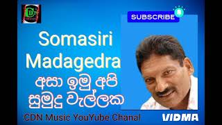 Asa imu api | Somasiri madagedra අසා ඉමු අපි සුමුදු වැල්ලක