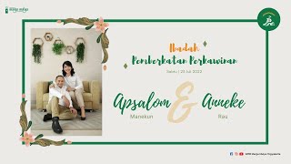 [LIVE 13:00] Ibadah Peneguhan dan Pemberkatan Perkawinan Apsalom & Anneke - 23 Juli 2022