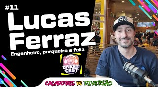 Lucas Ferraz - DivertiCast #11 | Caçadores de Diversão