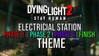 Electrical Station Theme (Phase 1-3 + Finish) | Dying Light 2 OST