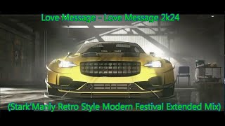 Love Message - Love Message 2k24 (Stark'Manly Retro Style Modern Festival Extended Mix)