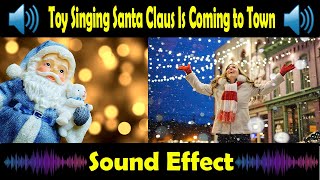 Toy Singing Santa Claus Is Coming to Town | Sound Effect