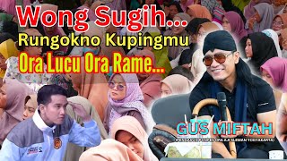 GUS MIFTAH TERBARU 2024 ORA LUCU ORA RAME WONG SUGIH RUNGOKNO KUPINGMU