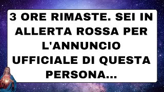 🟣 Dio ti parla oggi : 3 ore rimaste. Sei in allerta rossa per l'annuncio ufficiale di questa persona