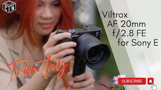 Trên tay Ống kính Viltrox AF 20mm f/2.8 FE for Sony E