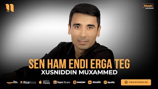 Xusniddin Muxammed - Sen ham endi erga teg (audio 2023)