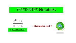 COCIENTES NOTABLES (Utilizando la factorización) Ejemplos fáciles.