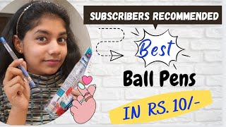 Best Ball Pens in or under Rs 10 | Subscribers recommended pens | REVIEW| Ball pens for students