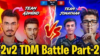 JONATHAN ADMINO 2v2 TDM Battle - Part 2 🥵 Team Jonathan Vs Team Admino 😱