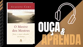 O MESTRE DOS MESTRES - Análise da Inteligência de Jesus Cristo - COMPLETO - Vol 1 - Dr. Augusto Cury