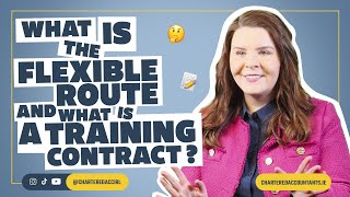 What is the Flexible Route and what is a Training Contract?