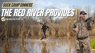 Duck Camp Dinners S3 Ep. 5 | The Red River Provides