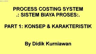 Process Costing / Sistem Biaya Proses (Part 1: Konsep Dasar & Karakteristik)