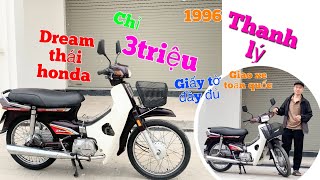 Dream Honda Thái Máy nhật ,1996 tem lửa 3 cục chỉ 3triệu giao xe toàn quốc, giấy tờ đầy đủ