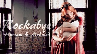 Hurrem & Mehmed { Rockabye }