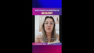 VOCÊ CONHECE OS BENEFÍCIOS DO BB GLOW?