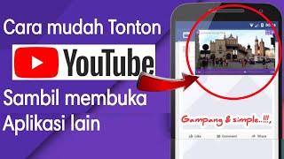 Cara Menonton YouTube sambil membuka Aplikasi lain