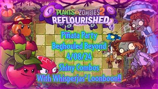 PvZ 2 Reflourished - Piñata Party - Beghouled Beyond - 4/08/24 - Shiny Combos