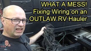 What a MESS!  Fixing Wiring on an OUTLAW RV Hauler