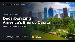 CityAge Houston: Decarbonizing America’s Energy Capital- Fireside Chat