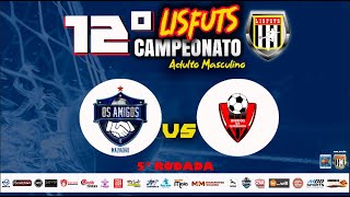 12º CAMPEONATO LISFUTS - 5ª RODADA - JOGO 27