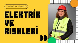 ELEKTRİK TEHLİKELERİ, RİSKLERİ VE ÖNLEMLERİ, İŞ SAĞLIĞI VE GÜVENLİĞİ