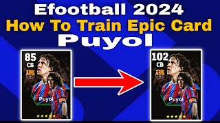 Puyol Max Training Tutorial In Efootball 2024 Mobile | puyol efootball 2023