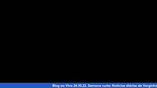 Blog ao Vivo 26.10.22. Semana curta