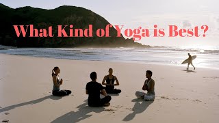 What Kind of Yoga is Best?