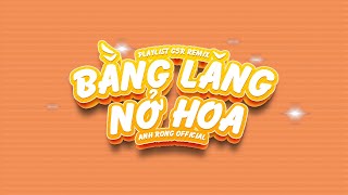 Bằng Lăng Nở Hoa, Cua Ghệ Bạn || Playlist G5R Remix ~ SinKra Remix