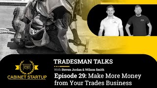 Episode 29 - Make More Money from Your Trades Business