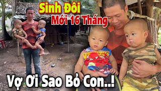 Vợ Bỏ Theo Nhân Tình Chàng Trai Một Mình Nuôi 3 Con 2 Con Sinh Đôi