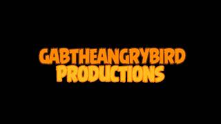 GabTheAngryBird Productions intro