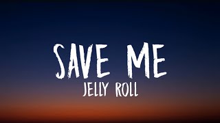 Jelly Roll - Save Me (Lyrics)