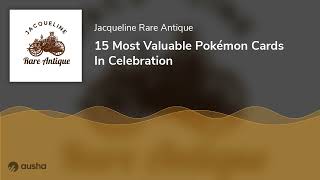 15 Most Valuable Pokémon Cards In Celebration