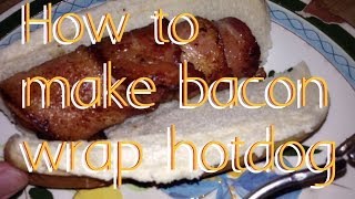 How to make bacon wrap hotdog