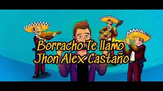 Borracho Te Llamo - Jhon Alex Castaño | Pista - Karaoke