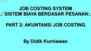 Job Costing / Sistem Biaya Pesanan (Part 2: Akuntansi Job Costing)