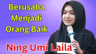 Ceramah Ning Umi Laila Berusaha Menjadi Orang Baik