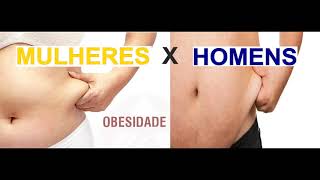 OBESIDADE HOMEM X MULHER | QUEM ENGORDA MAIS? QUEM QUEIMA MAIS?