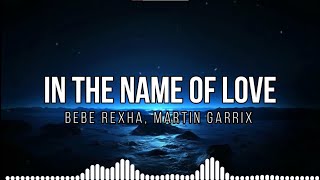 In The Name Of Love - Martin Garrix & Bebe Rexha (Lyrics)