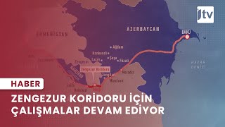 Zengezur Koridoru için çalışmalar devam ediyor