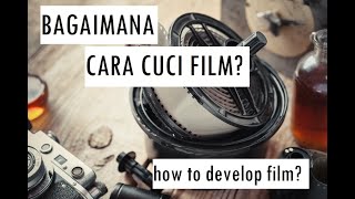 Bagaimana Cara Cuci Film Kamera Analog? (how to develop film camera?)